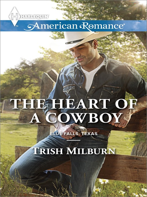 Title details for The Heart of a Cowboy by Trish Milburn - Wait list